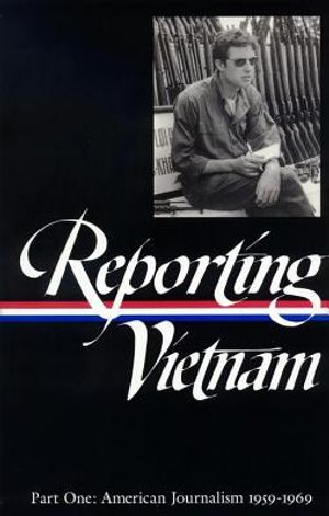 Reporting Vietnam Vol. 1 (Loa #104): American Journalism 1959-1969 image number 0