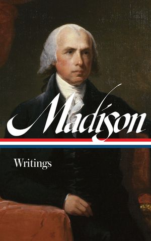 James Madison: Writings (Loa #109) image number 0