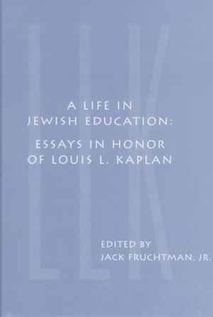 A Life in Jewish Education: Essays in Honor of Louis L. Kaplan image number 0