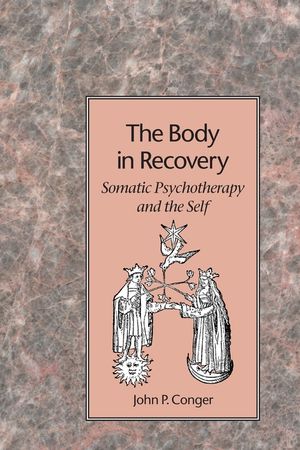 The Body in Recovery: Somatic Psychotherapy and the Self image number 0