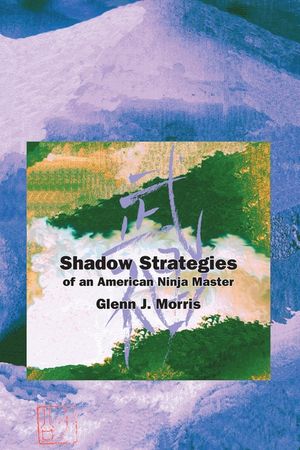 Shadow Strategies of an American Ninja Master image number 0