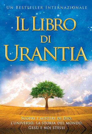 Il Libro Di Urantia: Rivelare I Misteri Di Dio, l'Universo, La Storia del Mondo, Ges&ugrave; E La Nostra Sue image number 0