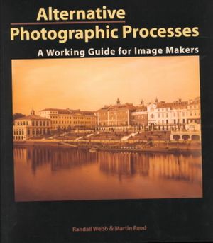 Alternative Photographic Processes: A Working Guide for Image Makers image number 0