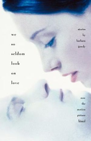 We So Seldom Look on Love: Stories image number 0