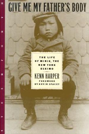 Give Me My Father's Body: The Life of Minik, the New York Eskimo image number 0