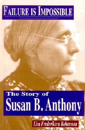 Failure is Impossible: The Story of Susan B.Anthony image number 0