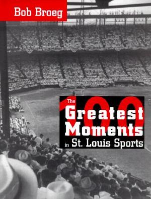 The One Hundred Greatest Moments in St. Louis Sports image number 0