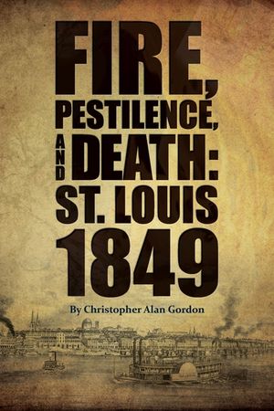 Fire, Pestilence, and Death: St. Louis, 1849 image number 0