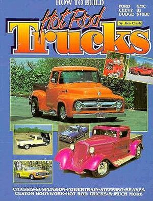 How to Build Hot Rod Trucks: Ford, Chevy, Dodge, GMC, Ih, Stude image number 0
