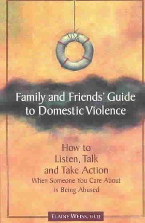 Family & Friends' Guide to Domestic Violence : How to Listen, Talk and Take Action When Someone You Care About Is Being Abused image number 0