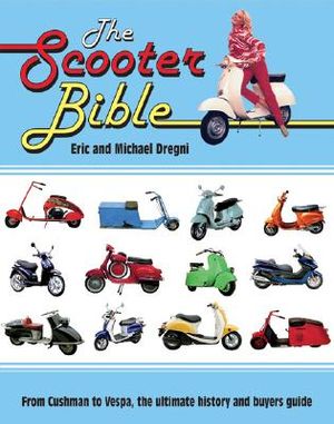 The Scooter Bible: From Cushman to Vespa, the Ultimate History and Buyer's Guide image number 0