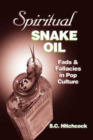 Spiritual Snake Oil: Fads & Fallacies in Pop Culture image number 0