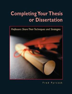 Completing Your Thesis or Dissertation: Professors Share Their Techniques & Strategies image number 0