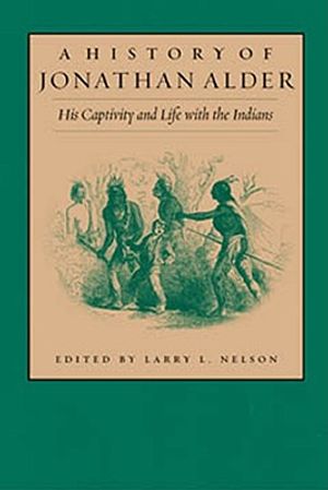 A History of Jonathan Alder: His Captivity and Life with the Indians image number 0