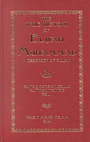 The True History of Elijah Muhammad: Autobiographically Authoritative image number 0