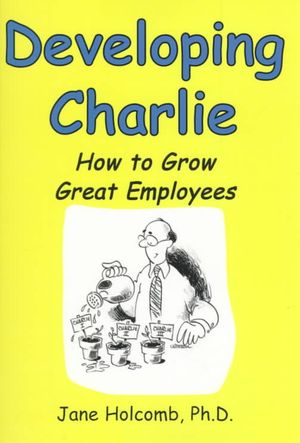 Developing Charlie: How to Grow Great Employees image number 0