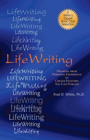 LifeWriting: Drawing from Personal Experience to Create Features You Can Publish image number 0