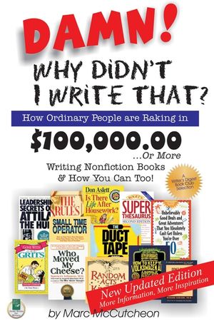 Damn! Why Didn't I Write That?: How Ordinary People Are Raking in $100,000.00... or More Writing Nonfiction Books & How You Can Too! image number 0