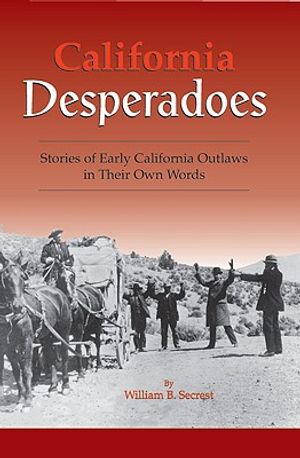 California Desperadoes: Stories of Early Outlaws in Their Own Words image number 0