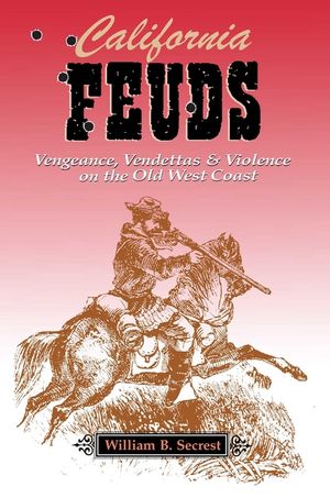 California Feuds: Vengence, Vendettas & Violence on the Old West Coast image number 0