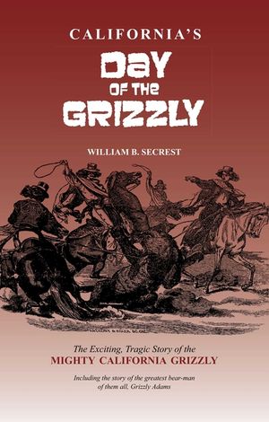 California's Day of the Grizzly: The Exciting, Tragic Story of the Mighty California Grizzly Bear image number 0