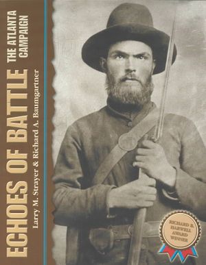 Echoes of Battle : The Atlanta Campaign : An Illustrated Collection of Union and Confederate Narratives image number 0