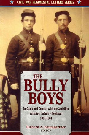 Bully Boys : In Camp and Combat With the 2nd Ohio Volunteer Infantry Regiment, 1861-1864 image number 0