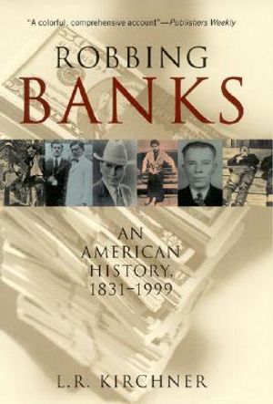 Robbing Banks: An American History, 1831-1999 image number 0