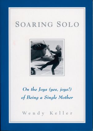 Soaring Solo: On the Joys (Yes, Joys!) of Being a Single Mother image number 0