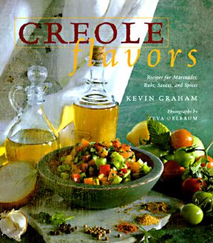 Creole Flavors: Recipes for Marinades, Rubs, Sauces, and Spices image number 0