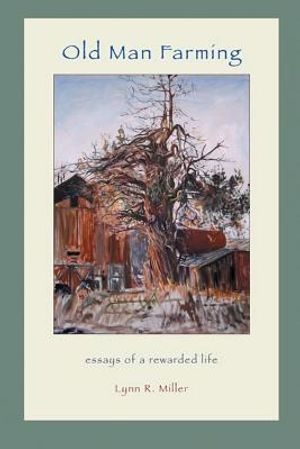 Old Man Farming: Essays from a rewarded Life image number 0