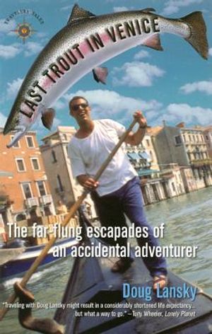 Last Trout in Venice: The Far-Flung Escapades of an Accidental Adventurer image number 0