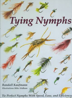 Tying Nymphs : Tie Perfect Nymphs With Speed, Ease, and Efficiency image number 0