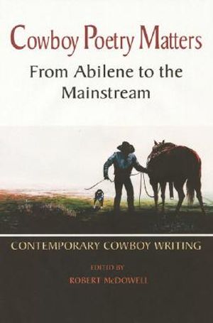 Cowboy Poetry Matters: From Abilene to the Mainstream: Contemporary Cowboy Writing image number 0