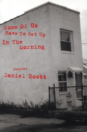 Some of Us Have to Get Up in the Morning: Short Stories image number 0