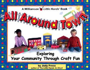 All Around Town!: Exploring Your Community Through Craft Fun image number 0