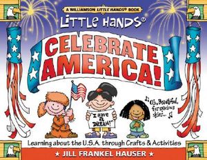 Little Hands Celebrate America!: Learning about the U.S.A. Through Crafts & Activities image number 0
