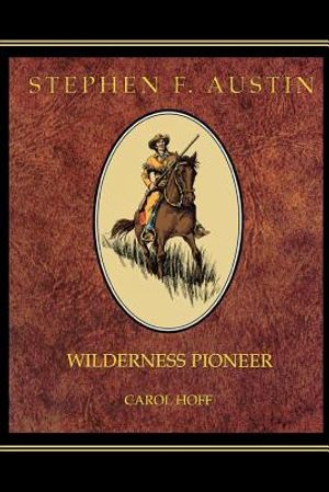 Stephen F. Austin: Wilderness Pioneer image number 0