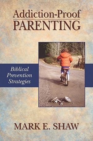 Addiction-Proof Parenting: Biblical Prevention Strategies image number 0