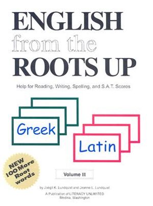 English from the Roots Up Greek, Latin: Help for Reading, Writing, Spelling and S.A.T. Scores image number 0