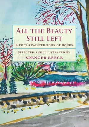 All the Beauty Still Left: A Poet's Painted Book of Hours image number 0