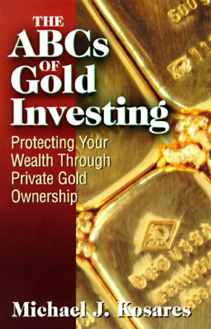 The ABCs of Gold Investing: Protecting Your Wealth Through Private Gold Ownership image number 0