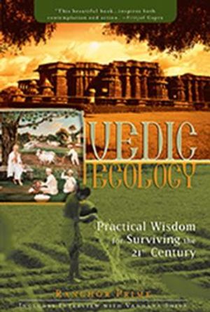 Vedic Ecology: Practical Wisdom for Surviving the 21st Century image number 0