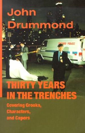Thirty Years in the Trenches: Covering Crooks, Characters, and Capers image number 0