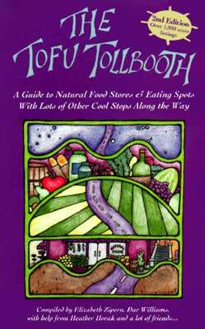 The Tofu Tollbooth: A Guide to Great Natural Food Stores & Eating Spots with Lots of Other Cool Stops Along the Way image number 0