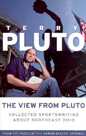 The View from Pluto: Collected Sportswriting about Northeast Ohio image number 0