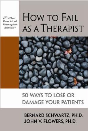 How to Fail as a Therapist: 50 Ways to Lose or Damage Your Patients image number 0