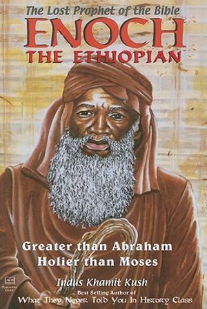 Enoch, the Ethiopian: The Lost Prophet of the Bible: Greater Than Abraham, Holier Than Moses image number 0