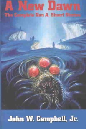A New Dawn: The Complete Don A. Stuart Stories image number 0