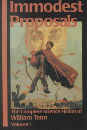 Immodest Proposals: The Complete Science Fiction of William Tenn image number 0